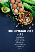 The Sirtfood Diet: Step by Step Guide to Lose Weight, Burn Fat, Activate your Skinny Genes, and Increase your Energy 1802865411 Book Cover