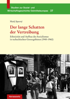 Der Lange Schatten Der Vertreibung: Ethnizitat Und Aufbau Des Sozialismus in Tschechischen Grenzgebieten (1945-1960). Aus Dem Tschechischen Von ... Ostmitteleurop) (German Edition) 3447111860 Book Cover