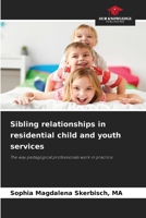 Sibling relationships in residential child and youth services 6208026512 Book Cover