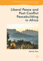 Liberal Peace and Post-Conflict Peacebuilding in Africa 1137572906 Book Cover