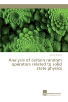 Analysis of certain random operators related to solid state physics 3838152573 Book Cover