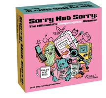 Sorry Not Sorry: The Millennial’s Unapologetic Almanac 2027 Day-to-Day Calendar: Notable Days for the "Burnout Generation" 078934906X Book Cover