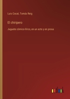 El chiripero: Juguete cómico-lírico, en un acto y en prosa (Spanish Edition) 3368035029 Book Cover