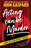 Acting Can Be Murder 1088008712 Book Cover