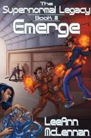 The Supernormal Legacy: Book 3: Emerge 1948120275 Book Cover