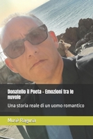 Donatello il Poeta - Emozioni tra le nuvole: Una storia reale di un uomo romantico (Italian Edition) B0GQYWPQLJ Book Cover
