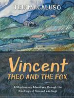 Vincent, Theo and the Fox: A mischievous adventure through the paintings of Vincent van Gogh (Artist Adventures Book 1) 1495487512 Book Cover
