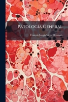 Patología General: Esplicación O Comento De Todas Las Proposiciones De Patología...... 1271956667 Book Cover
