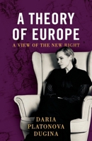 A Theory of Europe: A View of the New Right 1915755948 Book Cover