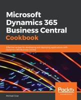 Microsoft Dynamics 365 Business Central Cookbook: Effective recipes for developing and deploying applications with Dynamics 365 Business Central 1789958547 Book Cover