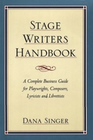 Stage Writers Handbook: A Complete Business Guide for Playwrights, Composers, Lyricists and Librettists 1559361166 Book Cover