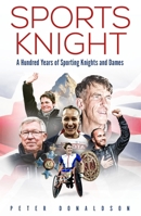 Sports Knight: A Hundred Years of Sporting Knights and Dames 1836802919 Book Cover
