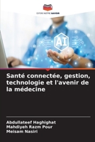 Santé connectée, gestion, technologie et l'avenir de la médecine 6630200357 Book Cover