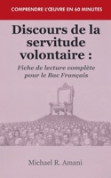 Discours de la servitude volontaire: Fiche de lecture complète pour le Bac Français (Comprendre l'Oeuvre En 60 Minutes) (French Edition) B0GYQLPN6S Book Cover