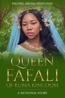 Queen Fafali Of Kuma Kingdom "A Fictional Story" B0CD16F5YN Book Cover