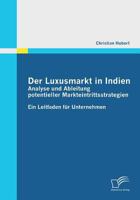 Der Luxusmarkt in Indien: Analyse und Ableitung potentieller Markteintrittsstrategien:Ein Leitfaden für Unternehmen 3842858442 Book Cover