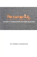 Fundamentals: Laying a foundation for new believers 1999961617 Book Cover