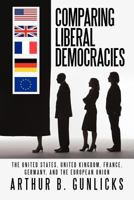 Comparing Liberal Democracies: The United States, United Kingdom, France, Germany, and the European Union 1462057241 Book Cover