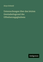 Untersuchungen über den letzten Gewissheitsgrund des Offenbarungsglaubens 3744601919 Book Cover