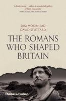 The Romans Who Shaped Britain 0500292604 Book Cover