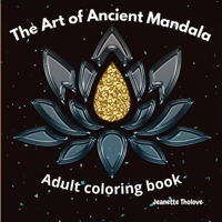 The Art of Ancient Mandala Adult Coloring Book 1716306701 Book Cover