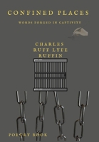 Confined Places: Words Forged In Captivity B0CFWSC8NJ Book Cover