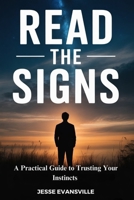 Read the Signs: A Practical Guide to Trusting Your Instincts B0FRG78D5B Book Cover
