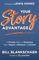 Your Story Advantage: A Proven Path to Maximize Your Impact, Influence, & Income 195452191X Book Cover