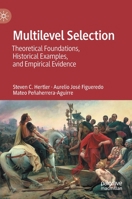 Multilevel Selection: Theoretical Foundations, Historical Examples, and Empirical Evidence 3030495191 Book Cover