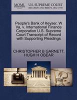 People's Bank of Keyser, W Va, v. International Finance Corporation U.S. Supreme Court Transcript of Record with Supporting Pleadings 1270184784 Book Cover