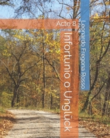 Infortunio o Unglück: Acto 8 (Spanish Edition) B0CM3G4B5J Book Cover