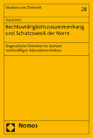 Rechtswidrigkeitszusammenhang Und Schutzzweck Der Norm: Dogmatische Chimaren Im Kontext Rechtmassigen Alternativverhaltens (Studien Zum Zivilrecht, 28) (German Edition) 3848764504 Book Cover