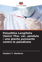 Polyalthia Longifolia (Sonn) Thw. var. pendula: une plante puissante contre le paludisme (French Edition) 620942905X Book Cover