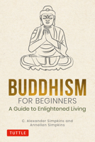Buddhism for Beginners: A Guide to Enlightened Living 0804852618 Book Cover