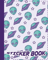 Sticker Book: Permanent Blank Sticker Collection Book for Boys with Cool Alien Faces, Spaceships and Stars, Album with White 8x10 Inch Pages for Collecting Stickers, Sketching and Drawing 1676978054 Book Cover