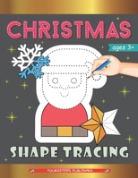 Christmas Shape Tracing: Workbook with Xmas Characters! Santa Claus, Reindeer, Snowmen and More - Perfect Gift for Kids, Toddlers and Preschool B08MWM7QW1 Book Cover