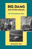 Big Dams and Other Dreams: The Six Companies Story 0806128534 Book Cover