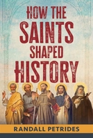 How the Saints Shaped History 1639660216 Book Cover