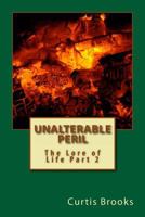 Unalterable Peril: The Lore of Life Part 2 1492809292 Book Cover