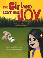 The Girl Who Lost Her Joy: Until she discovered her superpowers 1525539329 Book Cover
