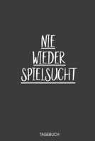 Nie wieder Spielsucht Tagebuch: Optimal als Notizbuch zum reinschreiben beim Entzug vom Glücksspiel (German Edition) 1700091468 Book Cover