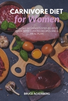 Carnivore Diet for Women: A 14-Day Beginner's Step-by-Step Guide with Curated Recipes and a Meal Plan 1087891167 Book Cover