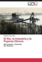 El Rio, La Industria y La Pujanza Obrera 3847358294 Book Cover