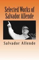 Selected Works of Salvador Allende 1463614322 Book Cover