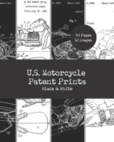 U.S. Motorcycle Patent Prints : Black & White: Motorcycle Decor Prints 8"x10" Size Suitable For Framing, Scrapbooking & Junk Journaling : 12 Designs & 24 Single-Sided Images B08PLVQY9T Book Cover