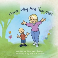 Nana, Why Are You Old? B0CGKNMXY1 Book Cover