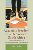 Academic Freedom in a Democratic South Africa: Essays and Interviews on Higher Education and the Humanities 1611485983 Book Cover