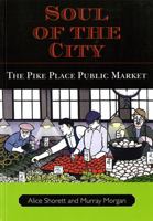 Soul of the City: The Pike Place Public Market 0295987464 Book Cover