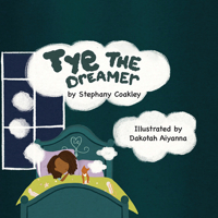 Tye the Dreamer 1735796425 Book Cover