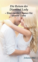 Die Reisen der Diamond Lady - Eine zweite Chance f?r unsere Liebe 3751952853 Book Cover